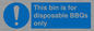 MV10007: This bin is for disposable BBQs only
