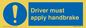 MV10047: Driver must apply handbrake