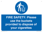 MV10334: FIRE SAFETY: Please use the buckets provided to dispose of your cigarettes