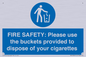 MV10334: FIRE SAFETY: Please use the buckets provided to dispose of your cigarettes