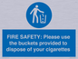 MV10334: FIRE SAFETY: Please use the buckets provided to dispose of your cigarettes