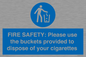 MV10334: FIRE SAFETY: Please use the buckets provided to dispose of your cigarettes