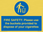 MV10334: FIRE SAFETY: Please use the buckets provided to dispose of your cigarettes