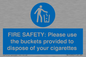 MV10334: FIRE SAFETY: Please use the buckets provided to dispose of your cigarettes