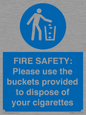 MV10334: FIRE SAFETY: Please use the buckets provided to dispose of your cigarettes
