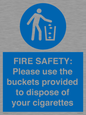 MV10334: FIRE SAFETY: Please use the buckets provided to dispose of your cigarettes