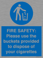 MV10334: FIRE SAFETY: Please use the buckets provided to dispose of your cigarettes