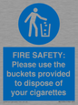 MV10334: FIRE SAFETY: Please use the buckets provided to dispose of your cigarettes