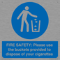 MV10334: FIRE SAFETY: Please use the buckets provided to dispose of your cigarettes