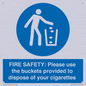 MV10334: FIRE SAFETY: Please use the buckets provided to dispose of your cigarettes