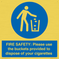 MV10334: FIRE SAFETY: Please use the buckets provided to dispose of your cigarettes