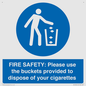 MV10334: FIRE SAFETY: Please use the buckets provided to dispose of your cigarettes