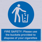 MV10334: FIRE SAFETY: Please use the buckets provided to dispose of your cigarettes