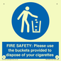 MV10334: FIRE SAFETY: Please use the buckets provided to dispose of your cigarettes