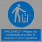 MV10334: FIRE SAFETY: Please use the buckets provided to dispose of your cigarettes