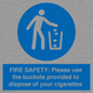 MV10334: FIRE SAFETY: Please use the buckets provided to dispose of your cigarettes