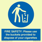 MV10334: FIRE SAFETY: Please use the buckets provided to dispose of your cigarettes