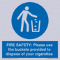 MV10334: FIRE SAFETY: Please use the buckets provided to dispose of your cigarettes