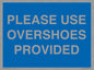 MV10393: PLEASE USE OVERSHOES PROVIDED