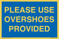 MV10393: PLEASE USE OVERSHOES PROVIDED