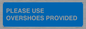 MV10393: PLEASE USE OVERSHOES PROVIDED