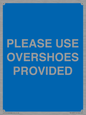 MV10393: PLEASE USE OVERSHOES PROVIDED