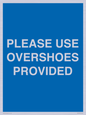 MV10393: PLEASE USE OVERSHOES PROVIDED