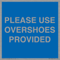 MV10393: PLEASE USE OVERSHOES PROVIDED