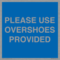 MV10393: PLEASE USE OVERSHOES PROVIDED