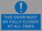 MV10420: THIS DOOR MUST BE FULLY CLOSED AT ALL TIMES