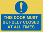 MV10420: THIS DOOR MUST BE FULLY CLOSED AT ALL TIMES