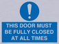MV10420: THIS DOOR MUST BE FULLY CLOSED AT ALL TIMES