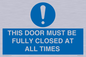 MV10420: THIS DOOR MUST BE FULLY CLOSED AT ALL TIMES