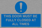 MV10420: THIS DOOR MUST BE FULLY CLOSED AT ALL TIMES