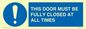 MV10420: THIS DOOR MUST BE FULLY CLOSED AT ALL TIMES
