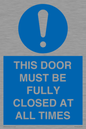 MV10420: THIS DOOR MUST BE FULLY CLOSED AT ALL TIMES