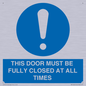 MV10420: THIS DOOR MUST BE FULLY CLOSED AT ALL TIMES