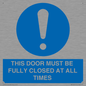 MV10420: THIS DOOR MUST BE FULLY CLOSED AT ALL TIMES