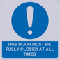 MV10420: THIS DOOR MUST BE FULLY CLOSED AT ALL TIMES