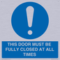 MV10420: THIS DOOR MUST BE FULLY CLOSED AT ALL TIMES
