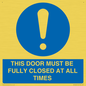 MV10420: THIS DOOR MUST BE FULLY CLOSED AT ALL TIMES
