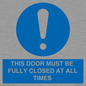 MV10420: THIS DOOR MUST BE FULLY CLOSED AT ALL TIMES