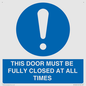 MV10420: THIS DOOR MUST BE FULLY CLOSED AT ALL TIMES