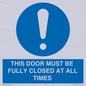 MV10420: THIS DOOR MUST BE FULLY CLOSED AT ALL TIMES
