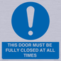 MV10420: THIS DOOR MUST BE FULLY CLOSED AT ALL TIMES