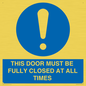 MV10420: THIS DOOR MUST BE FULLY CLOSED AT ALL TIMES