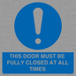 MV10420: THIS DOOR MUST BE FULLY CLOSED AT ALL TIMES