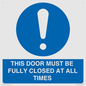 MV10420: THIS DOOR MUST BE FULLY CLOSED AT ALL TIMES