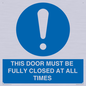 MV10420: THIS DOOR MUST BE FULLY CLOSED AT ALL TIMES