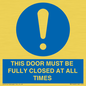 MV10420: THIS DOOR MUST BE FULLY CLOSED AT ALL TIMES